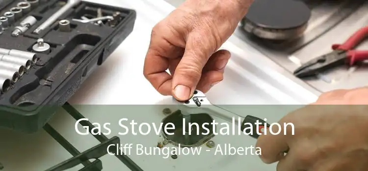 Gas Stove Installation Cliff Bungalow - Alberta
