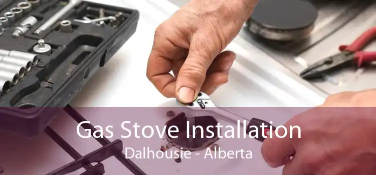 Gas Stove Installation Dalhousie - Alberta