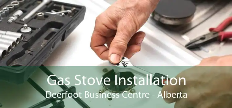 Gas Stove Installation Deerfoot Business Centre - Alberta