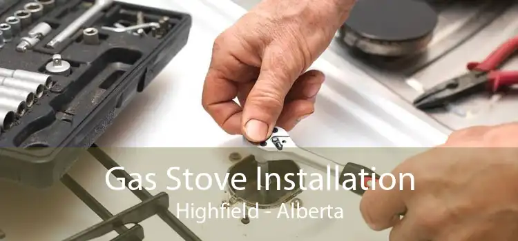 Gas Stove Installation Highfield - Alberta