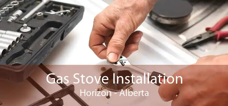 Gas Stove Installation Horizon - Alberta