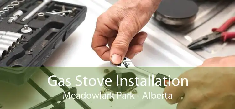 Gas Stove Installation Meadowlark Park - Alberta