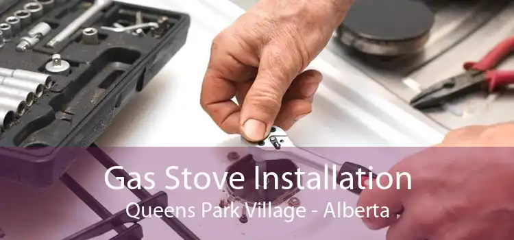 Gas Stove Installation Queens Park Village - Alberta