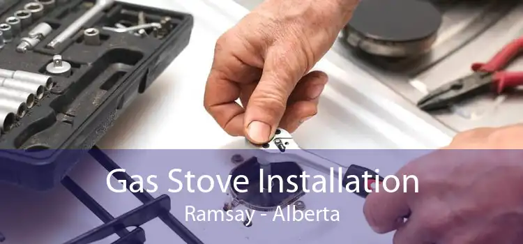 Gas Stove Installation Ramsay - Alberta