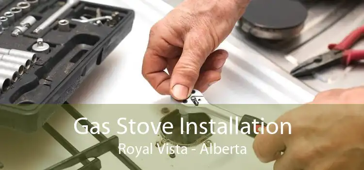 Gas Stove Installation Royal Vista - Alberta
