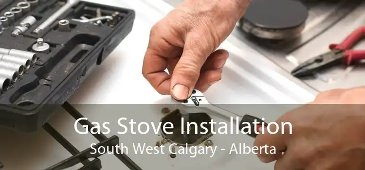 Gas Stove Installation South West Calgary - Alberta