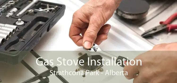 Gas Stove Installation Strathcona Park - Alberta