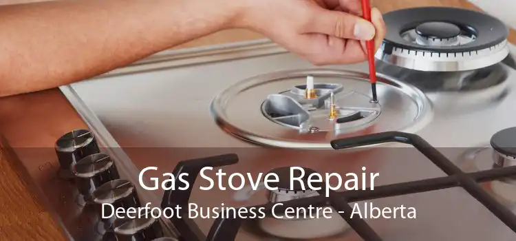 Gas Stove Repair Deerfoot Business Centre - Alberta