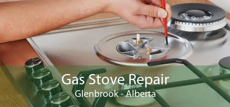 Gas Stove Repair Glenbrook - Alberta
