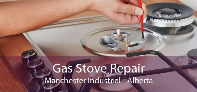 Gas Stove Repair Manchester Industrial - Alberta