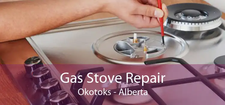 Gas Stove Repair Okotoks - Alberta