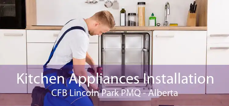 Kitchen Appliances Installation CFB Lincoln Park PMQ - Alberta