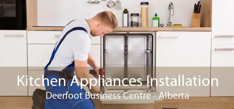 Kitchen Appliances Installation Deerfoot Business Centre - Alberta