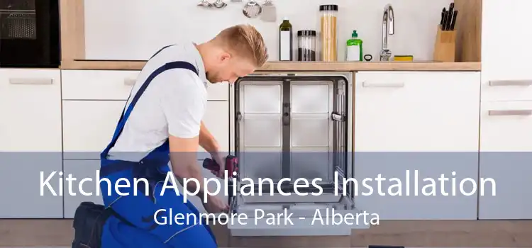 Kitchen Appliances Installation Glenmore Park - Alberta