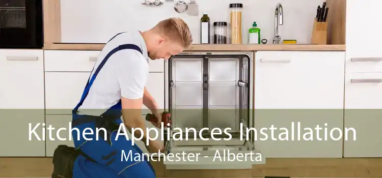 Kitchen Appliances Installation Manchester - Alberta