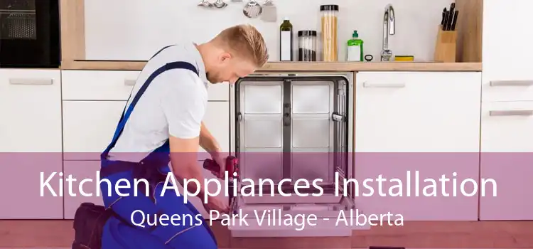 Kitchen Appliances Installation Queens Park Village - Alberta