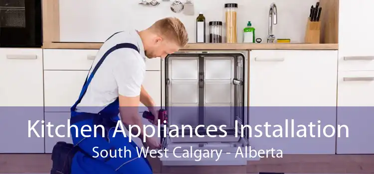Kitchen Appliances Installation South West Calgary - Alberta