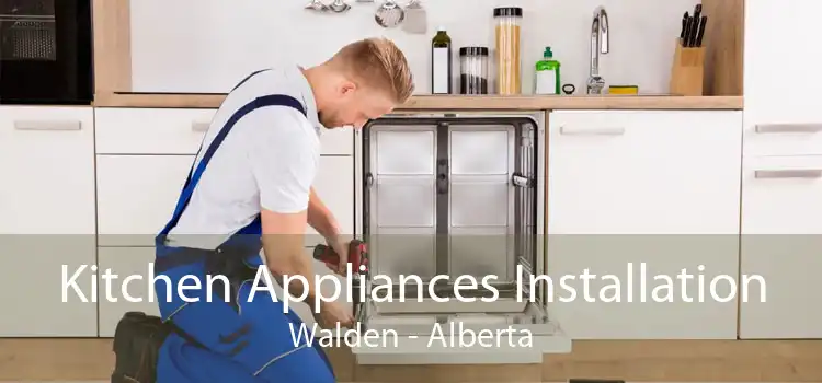 Kitchen Appliances Installation Walden - Alberta