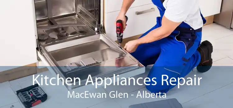 Kitchen Appliances Repair MacEwan Glen - Alberta