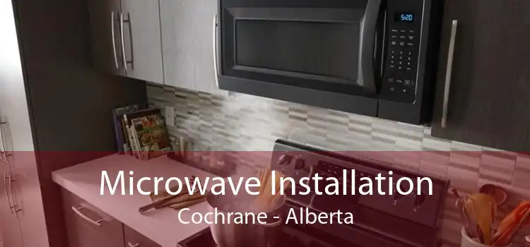Microwave Installation Cochrane - Alberta