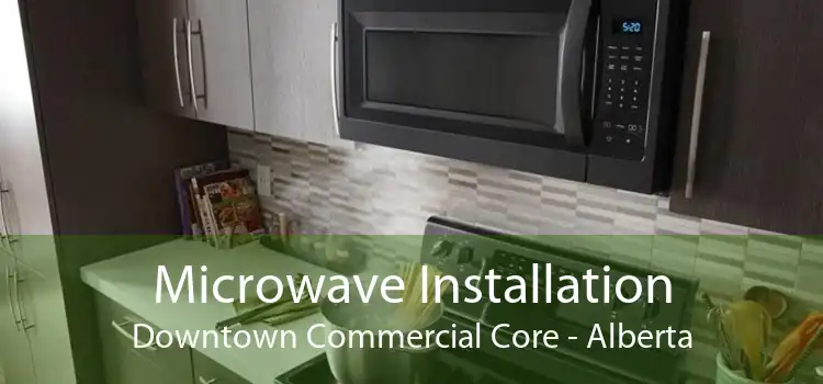 Microwave Installation Downtown Commercial Core - Alberta