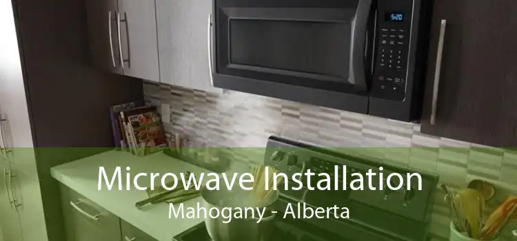 Microwave Installation Mahogany - Alberta