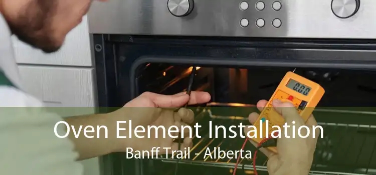 Oven Element Installation Banff Trail - Alberta