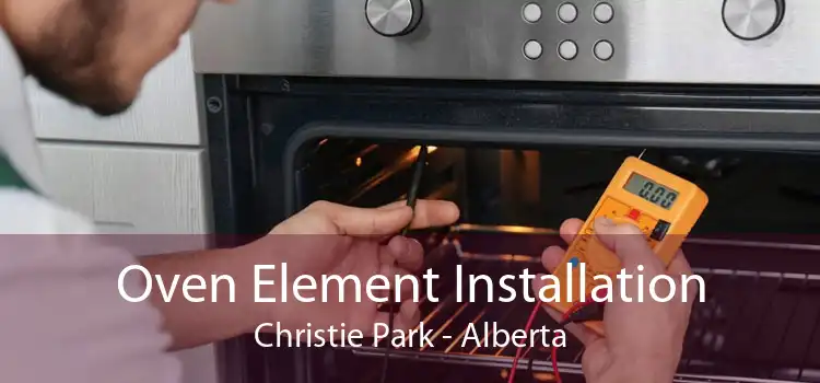 Oven Element Installation Christie Park - Alberta