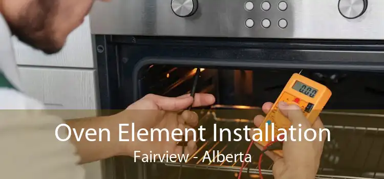 Oven Element Installation Fairview - Alberta