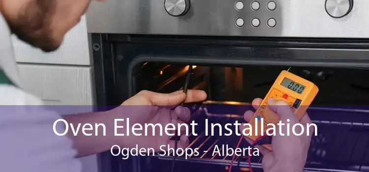 Oven Element Installation Ogden Shops - Alberta