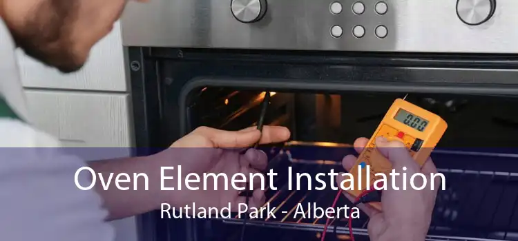 Oven Element Installation Rutland Park - Alberta