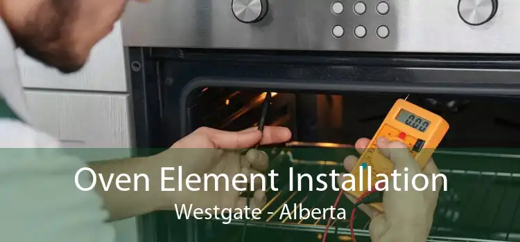 Oven Element Installation Westgate - Alberta