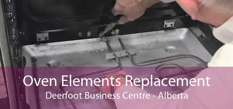 Oven Elements Replacement Deerfoot Business Centre - Alberta