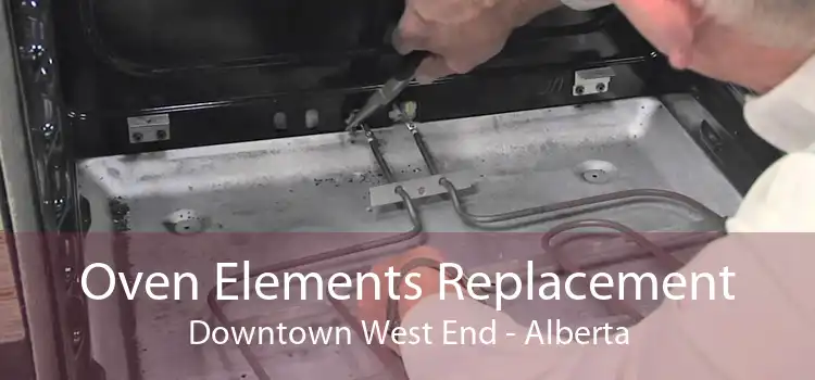 Oven Elements Replacement Downtown West End - Alberta