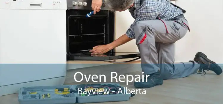 Oven Repair Bayview - Alberta