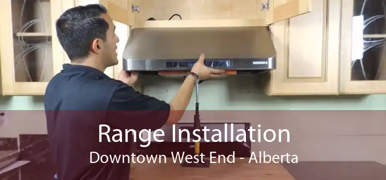 Range Installation Downtown West End - Alberta