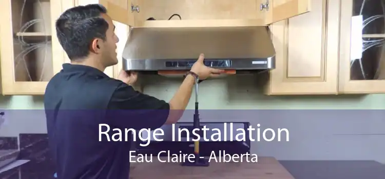 Range Installation Eau Claire - Alberta