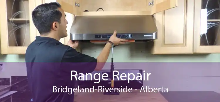 Range Repair Bridgeland-Riverside - Alberta