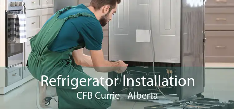 Refrigerator Installation CFB Currie - Alberta