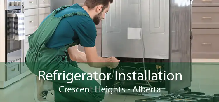 Refrigerator Installation Crescent Heights - Alberta