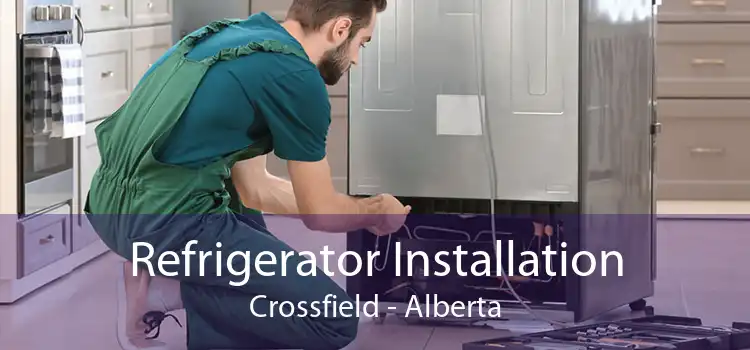 Refrigerator Installation Crossfield - Alberta