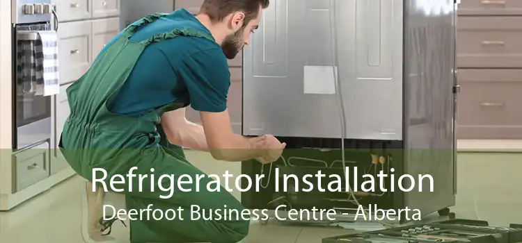 Refrigerator Installation Deerfoot Business Centre - Alberta