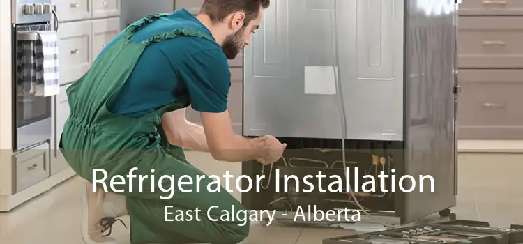 Refrigerator Installation East Calgary - Alberta