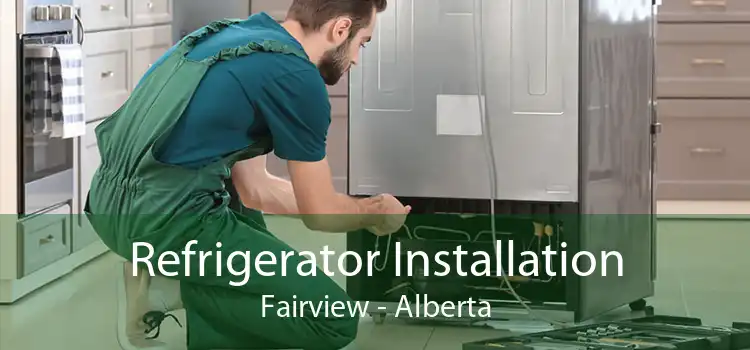 Refrigerator Installation Fairview - Alberta