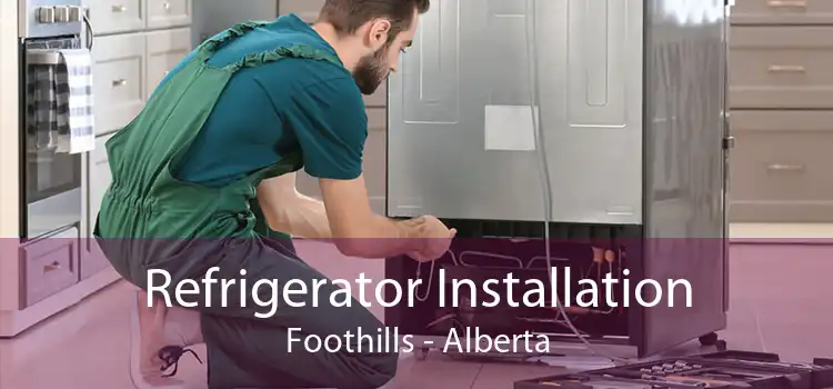 Refrigerator Installation Foothills - Alberta