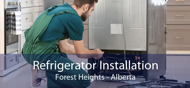 Refrigerator Installation Forest Heights - Alberta