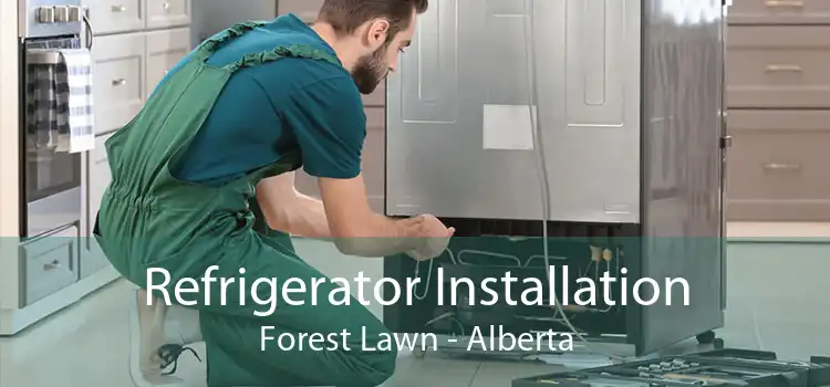 Refrigerator Installation Forest Lawn - Alberta