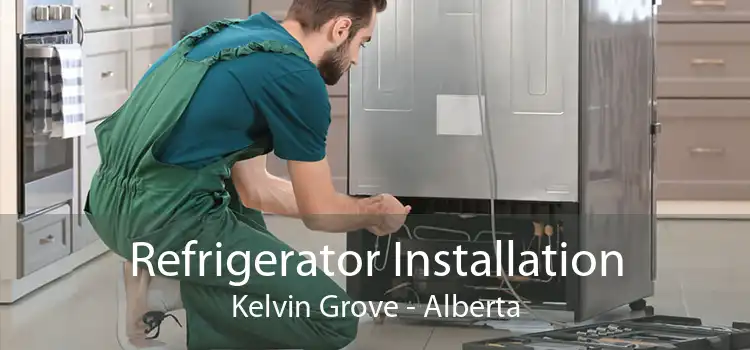 Refrigerator Installation Kelvin Grove - Alberta