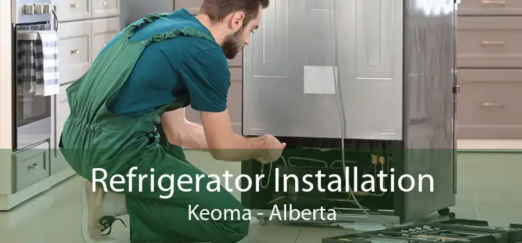 Refrigerator Installation Keoma - Alberta