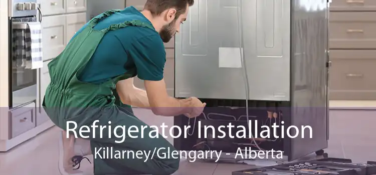Refrigerator Installation Killarney/Glengarry - Alberta